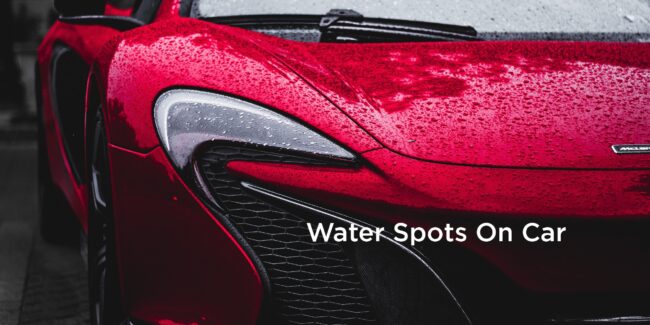 water spots on car